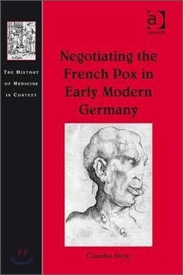 Negotiating the French Pox in Early Modern Germany