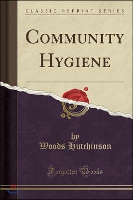 Community Hygiene (Classic Reprint)