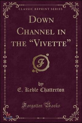 Down Channel in the "vivette" (Classic Reprint)