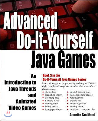 Advanced Do-It-Yourself Java Games: An Introduction to Java Threads and Animated Video Games