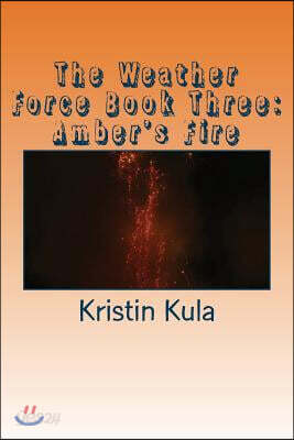The Weather Force Book Three: Amber's Fire