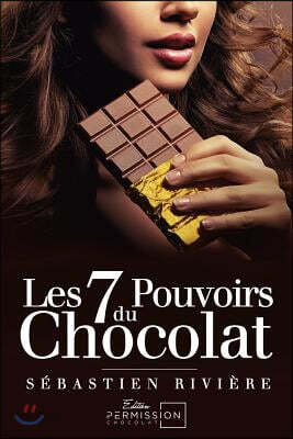 Les 7 Pouvoirs Du Chocolat