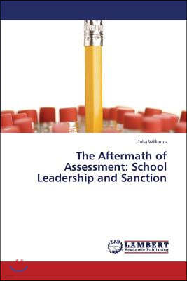 The Aftermath of Assessment: School Leadership and Sanction