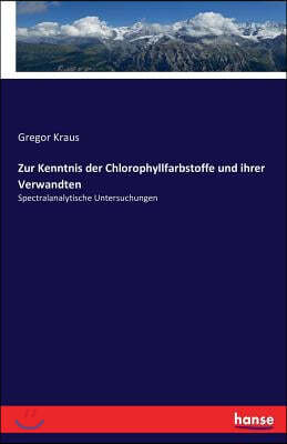 Zur Kenntnis der Chlorophyllfarbstoffe und ihrer Verwandten: Spectralanalytische Untersuchungen