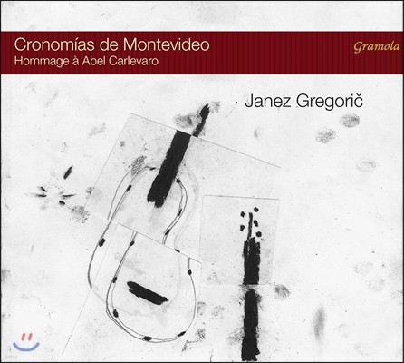 Janez Gregoric ƺ Įٷ : Ƹ޸ī ְ, ũγ̾ƽ 1, зհ  1  (Cronomias de Montevideo - Hammage a Abel Carlevaro) ߳׽ ׷ġ