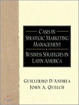Cases in Strategic Marketing Management : Business Strategies in Latin America