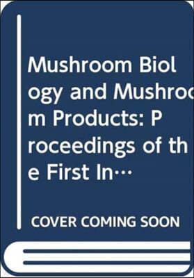 Mushroom Biology and Mushroom Products: Proceedings of the First International Conference on Mushroom Biology and Mushroom Products, 23-26 August 1993