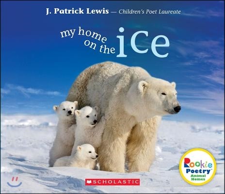 My Home on the Ice (Rookie Poetry: Animal Homes)