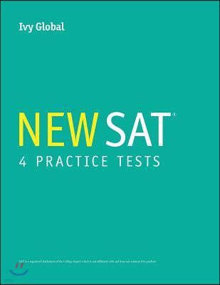 Ivy Global's New SAT 4 Practice Tests (A Compilation of Tests 1 - 4)