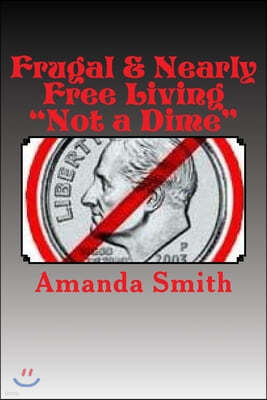Frugal & Nearly Free Living: Not a Dime!