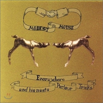Modest Mouse - Everywhere And His Majesty Parlour Tricks