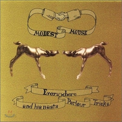 Modest Mouse - Everywhere And His Majesty Parlour Tricks