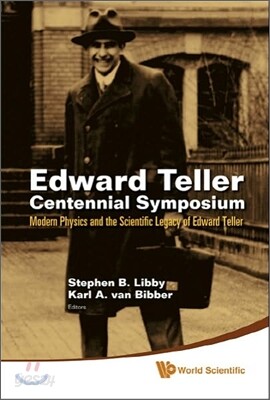 Edward Teller Centennial Symposium: Modern Physics and the Scientific Legacy of Edward Teller (with DVD-Rom) [With 2 DVDs]