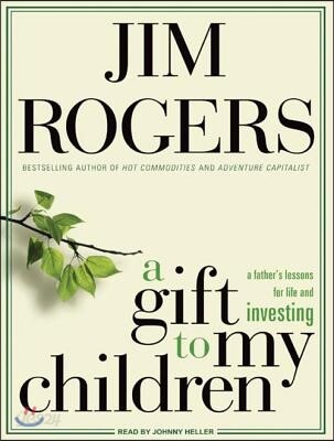A Gift to My Children: A Father's Lessons for Life and Investing