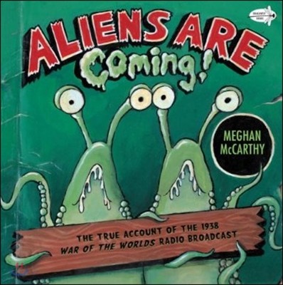 Aliens Are Coming!: The True Account of the 1938 War of the Worlds Radio Broadcast