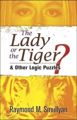 Dover Pubns The Lady or the Tiger?: And Other Logic Puzzles