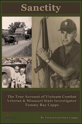 Sanctity: The True Account of Vietnam Combat Veteran & Missouri State ...
