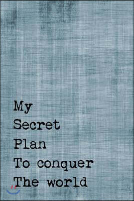 Createspace Independent Publishing Platform Just A Few Words Journal - My Secret Plan To Conquer The World (Denim-Black): 100 page 6" x 9" Ruled Notebook: Inspirational Journal, Blank Notebook,