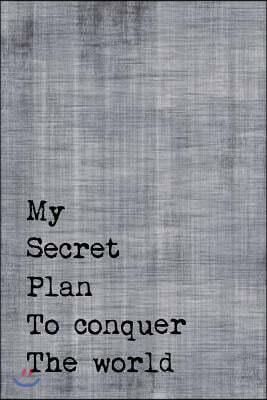 Createspace Independent Publishing Platform Just A Few Words Journal - My Secret Plan To Conquer The World (Grey-Black): 100 page 6" x 9" Ruled Notebook: Inspirational Journal, Blank Notebook, B