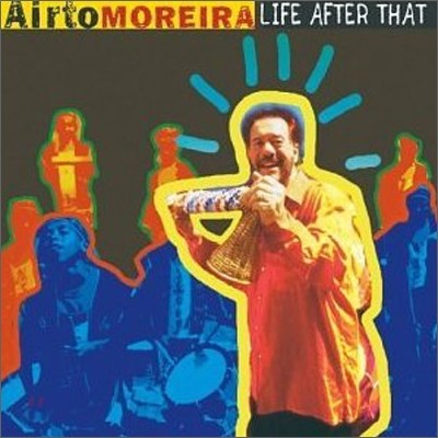 Airto Moreira - Life After That