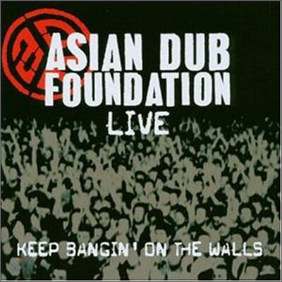 Asian Dub Foundation - Live Keep Bangin' On The Walls