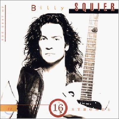 Billy Squier - 16 Strokes: Best Of