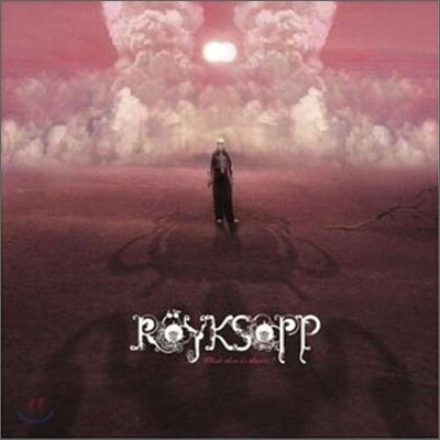 Royksopp - What Else Is There
