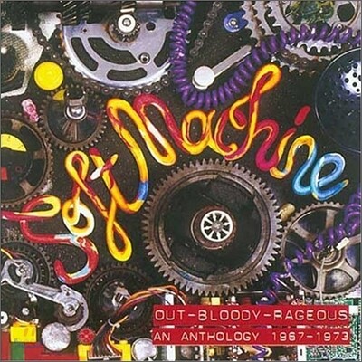 Soft Machine - Out-Bloody Rageous: Anthology 1967-1973
