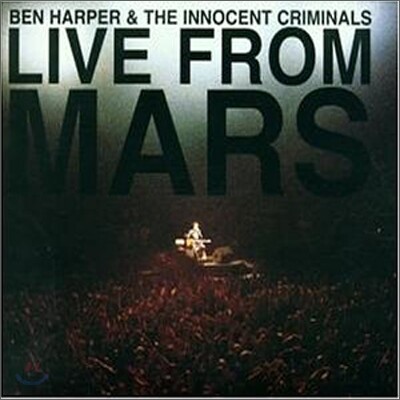 Ben Harper & The Innocent Criminals - Live From Mars