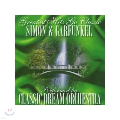 Classic Dream Orchestra - Simon & Garfunkel: Greatest Hits Go Classic