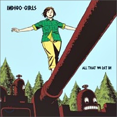 Indigo Girls - All That We Let In