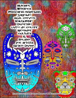 Huichol Wixarica M?scaras inspiradas Sagrado azul cervos Kauyumari Divers?o livro de colorir aprender cultura & Relaxe por artista Grace Divine