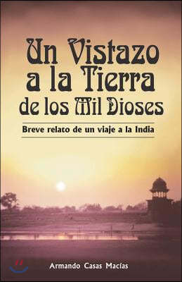 Un vistazo a la tierra de los mil dioses: Breve relato de un viaje a la India