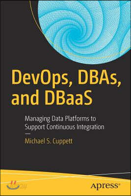 DevOps, DBAs, and DBaas: Managing Data Platforms to Support Continuous Integration