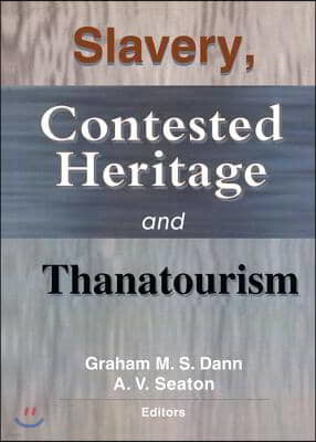 Slavery, Contested Heritage, and Thanatourism