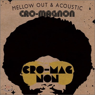 Cro-Magnon - Mellow Out & Acoustic