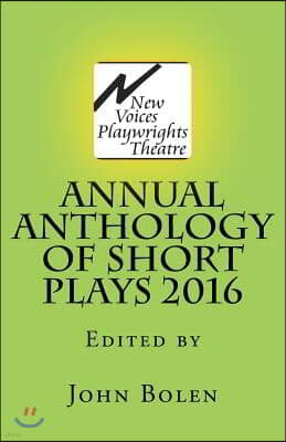 New Voices Playwrights Theatre Annual Anthology of Short Plays 2016