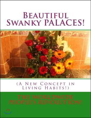 Beautiful Swanky PALACES!: (A New Concept in Living Habits!)