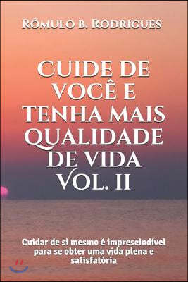 Cuide de voce e tenha mais qualidade de vida: Cuidar de si mesmo e imprescindivel para se obter uma vida plena e satisfatoria