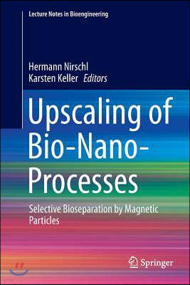 Springer Upscaling of Bio-Nano-Processes: Selective Bioseparation by Magnetic Particles