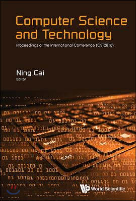 Computer Science and Technology: Proceedings of the International Conference (CST2016)