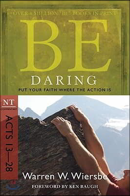 Be Daring: Put Your Faith Where the Action Is: NT Commentary Acts 13-28