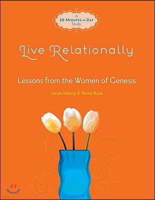 Live Relationally: Lessons from the Women of Genesis