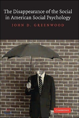 The Disappearance of the Social in American Social Psychology