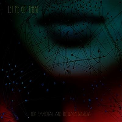 Hope Sandoval & The Warm Inventions — Let Me Get There 앨범 커버