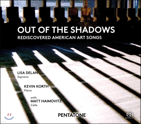 Lisa Delan 미국 예술 가곡 모음집의 재발견 (Out Of The Shadows - Rediscovered American Art Songs) 리사 딜런, 캐빈 코르트, 매트 하이모비치