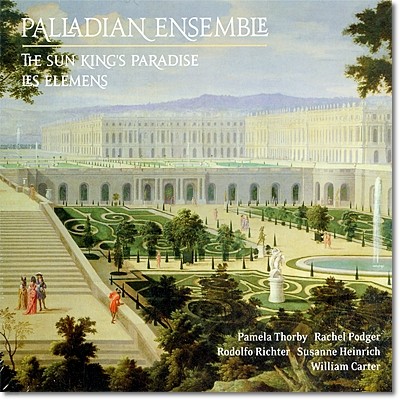 Palladian Ensemble ¾ ,   (The Sun King's Paradise, Les Elemens)