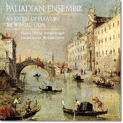 Palladian Ensemble 넘치는 즐거움, 날개 달린 사자 (An Excess Of Pleasure, The Winged Lion)