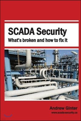 SCADA Security: What's Broken and How To Fix It