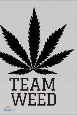 Stoner Journals: Team Weed: 420 Friendly Stoner Journals To Record Your Thoughts, Ideas & Sketches